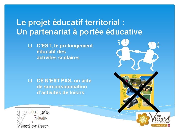 Le projet éducatif territorial : Un partenariat à portée éducative q C’EST, le prolongement