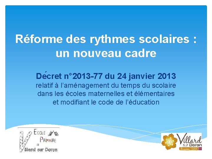 Réforme des rythmes scolaires : un nouveau cadre De cret n° 2013 -77 du