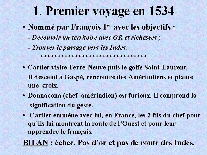 1. Premier voyage en 1534 • Nommé par François 1 er avec les objectifs