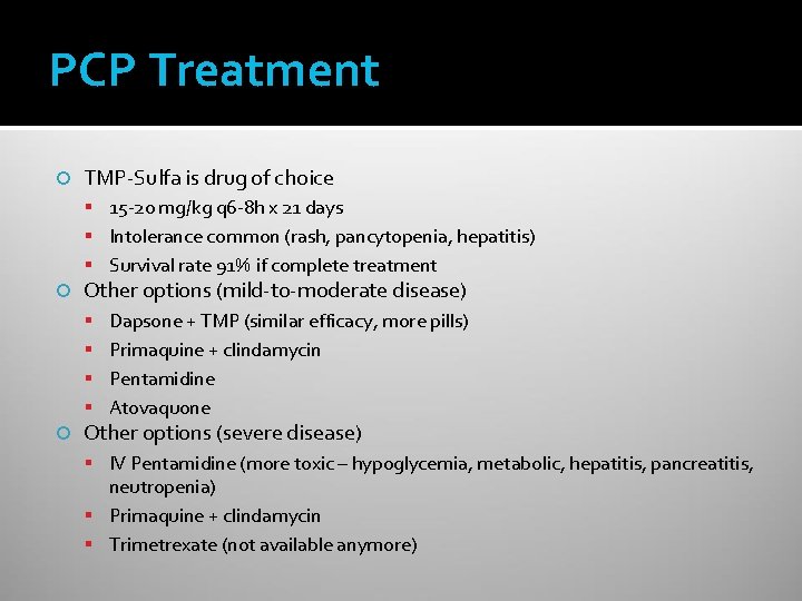 PCP Treatment TMP-Sulfa is drug of choice 15 -20 mg/kg q 6 -8 h