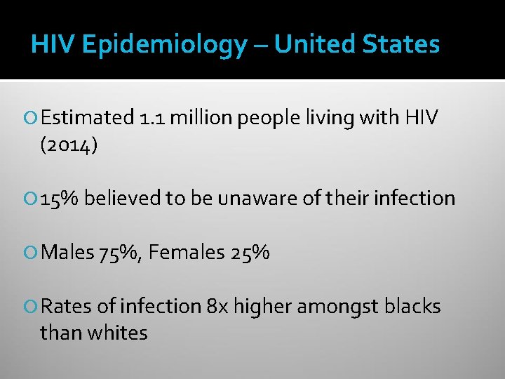 HIV Epidemiology – United States Estimated 1. 1 million people living with HIV (2014)