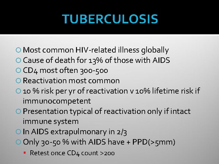 TUBERCULOSIS Most common HIV-related illness globally Cause of death for 13% of those with