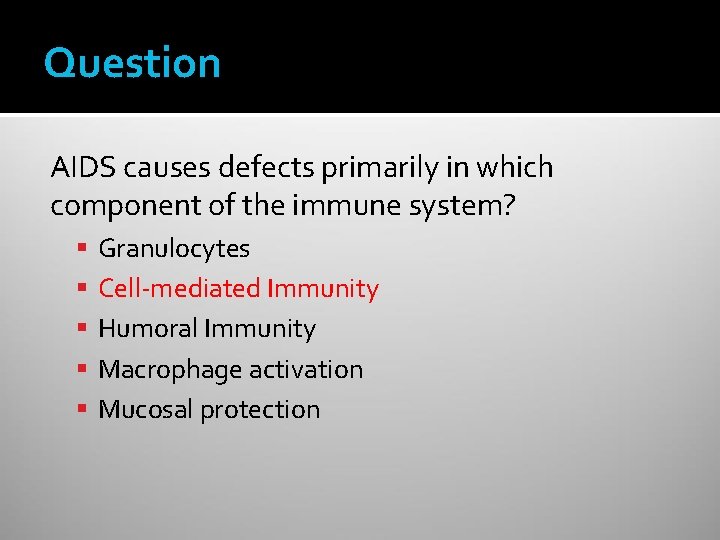 Question AIDS causes defects primarily in which component of the immune system? Granulocytes Cell-mediated