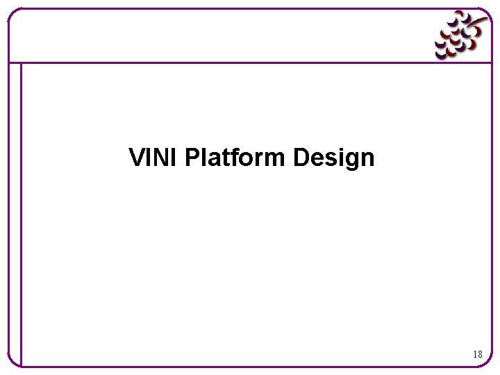 VINI Platform Design 18 