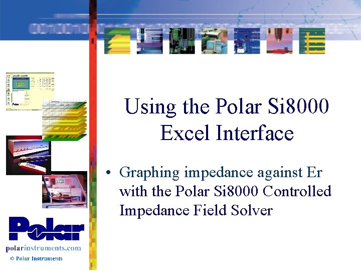 Using the Polar Si 8000 Excel Interface • Graphing impedance against Er with the