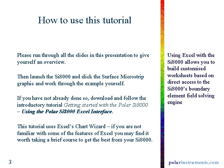 How to use this tutorial Please run through all the slides in this presentation