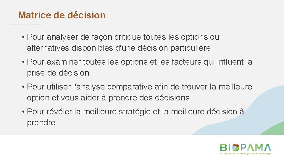 Matrice de décision • Pour analyser de façon critique toutes les options ou alternatives