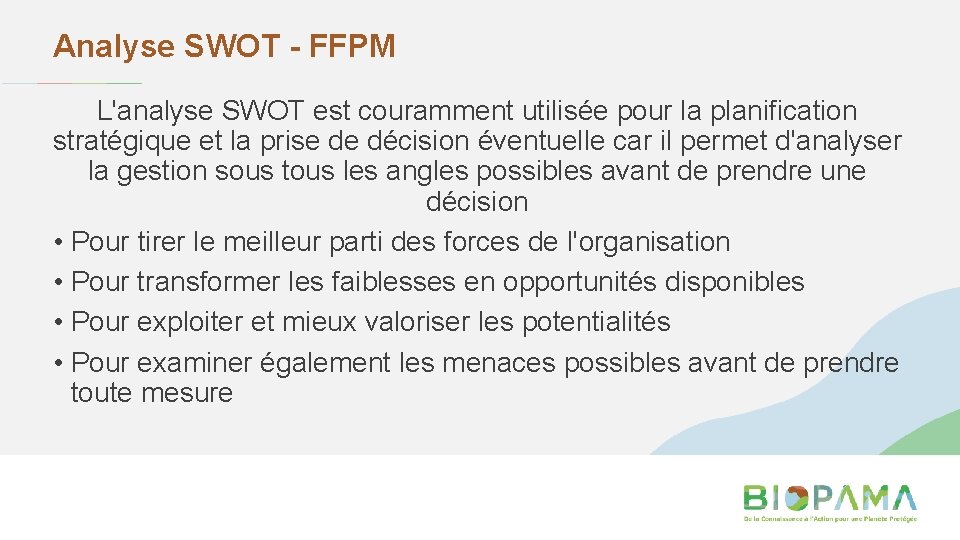 Analyse SWOT - FFPM L'analyse SWOT est couramment utilisée pour la planification stratégique et