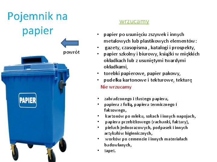 Pojemnik na papier powrót wrzucamy • papier po usunięciu zszywek i innych metalowych lub