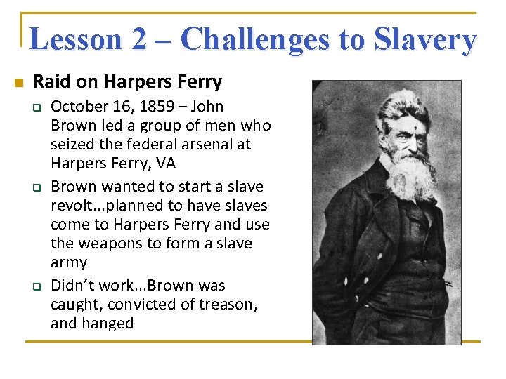 Lesson 2 – Challenges to Slavery n Raid on Harpers Ferry q q q
