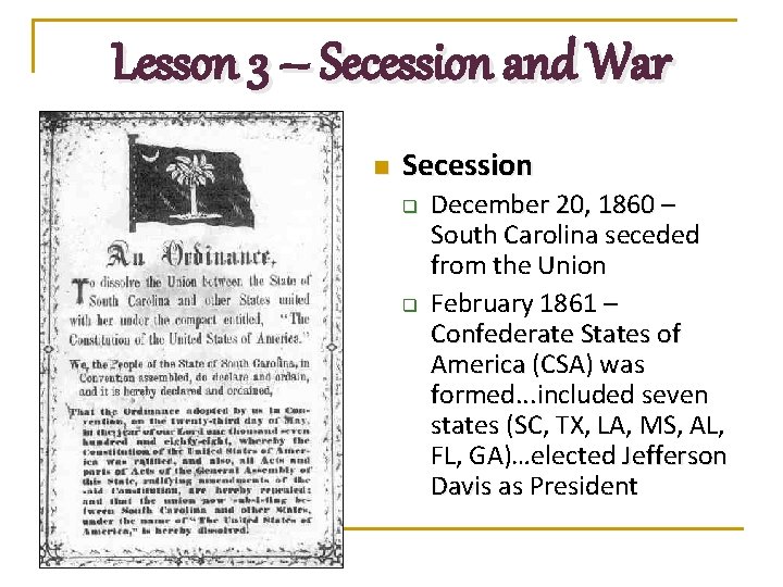 Lesson 3 – Secession and War n Secession q q December 20, 1860 –