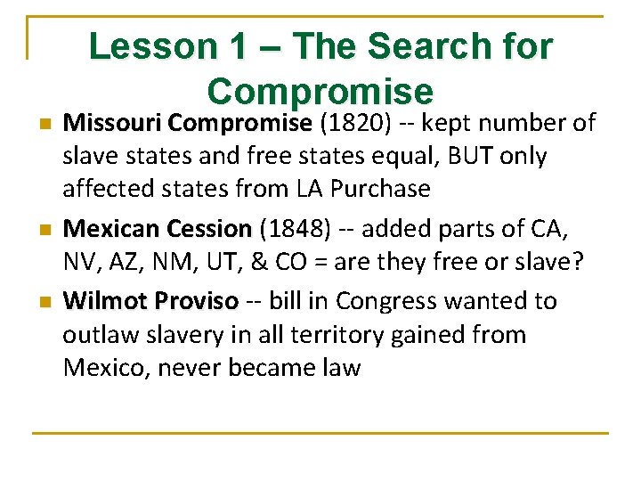 Lesson 1 – The Search for Compromise n n n Missouri Compromise (1820) --