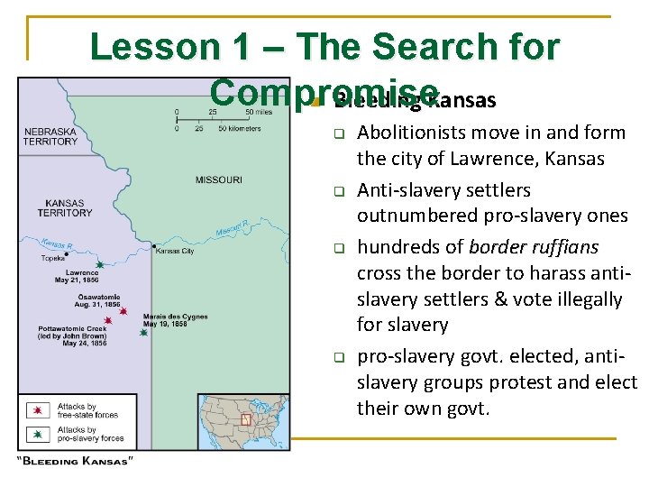 Lesson 1 – The Search for Compromise n Bleeding Kansas q q Abolitionists move