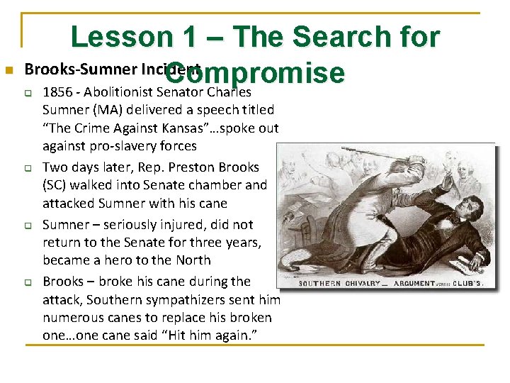 n Lesson 1 – The Search for Brooks-Sumner Incident Compromise 1856 - Abolitionist Senator