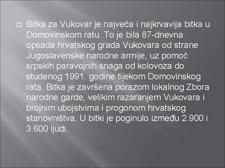  Bitka za Vukovar je najveća i najkrvavija bitka u Domovinskom ratu. To je