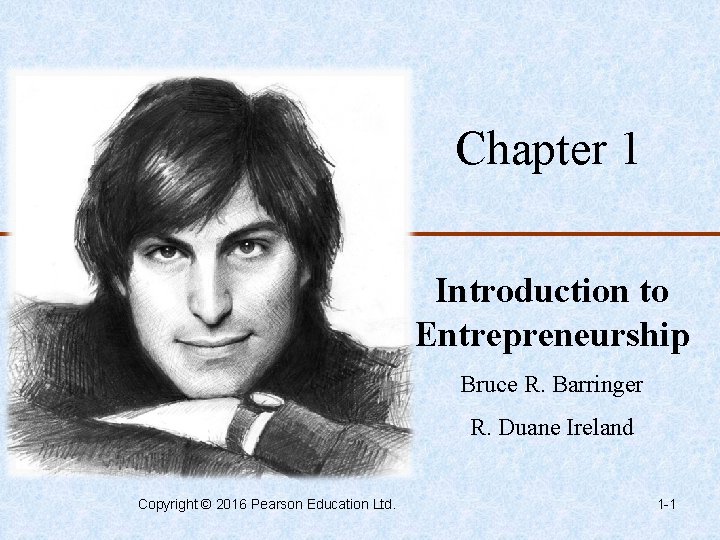 Chapter 1 Introduction to Entrepreneurship Bruce R. Barringer R. Duane Ireland Copyright © 2016