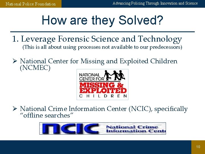 National Police Foundation Advancing Policing Through Innovation and Science How are they Solved? 1.