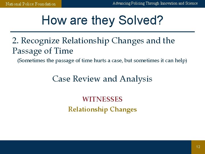 National Police Foundation Advancing Policing Through Innovation and Science How are they Solved? 2.