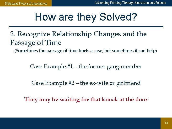 National Police Foundation Advancing Policing Through Innovation and Science How are they Solved? 2.