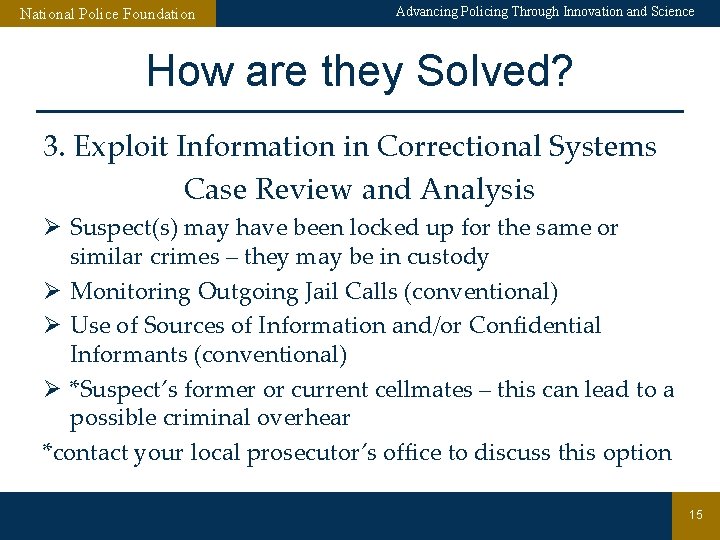 National Police Foundation Advancing Policing Through Innovation and Science How are they Solved? 3.