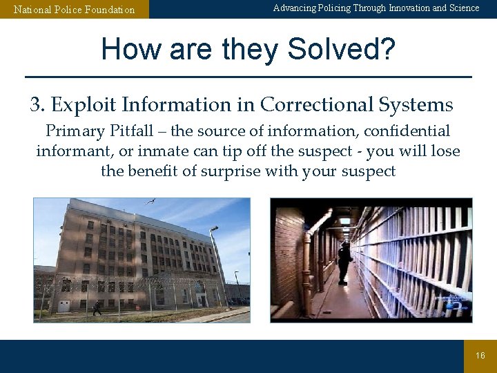 National Police Foundation Advancing Policing Through Innovation and Science How are they Solved? 3.