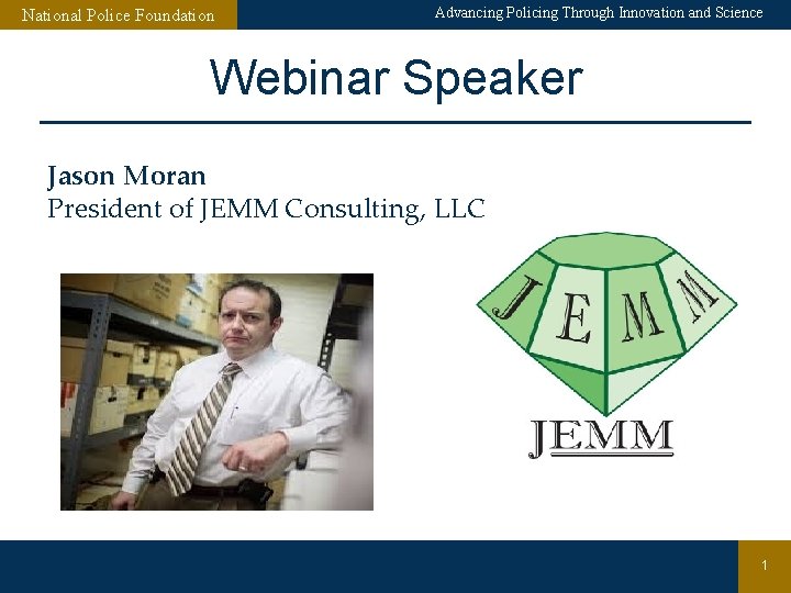 National Police Foundation Advancing Policing Through Innovation and Science Webinar Speaker Jason Moran President