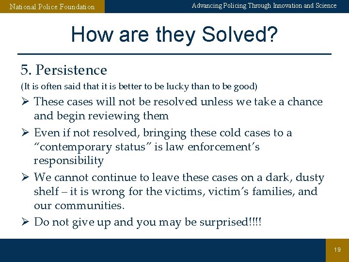 National Police Foundation Advancing Policing Through Innovation and Science How are they Solved? 5.