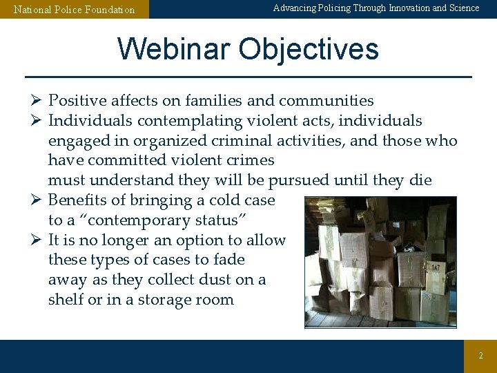 National Police Foundation Advancing Policing Through Innovation and Science Webinar Objectives Ø Positive affects