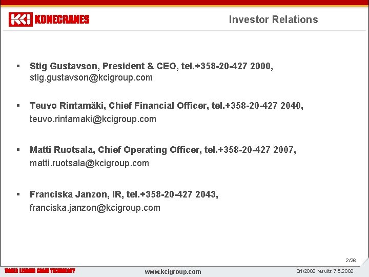 Investor Relations § Stig Gustavson, President & CEO, tel. +358 -20 -427 2000, stig.