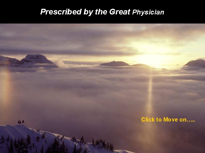 Prescribed by the Great Physician Click to Move on…. . 