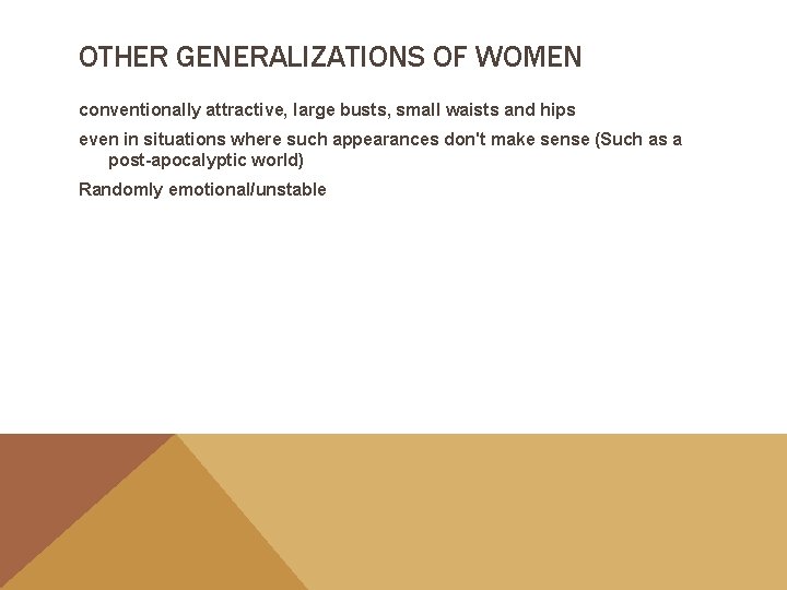 OTHER GENERALIZATIONS OF WOMEN conventionally attractive, large busts, small waists and hips even in