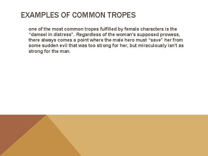 EXAMPLES OF COMMON TROPES one of the most common tropes fulfilled by female characters