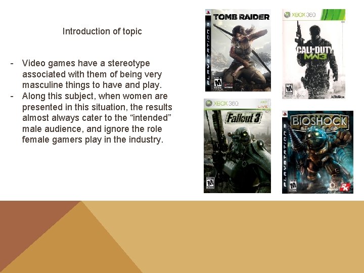 Introduction of topic - Video games have a stereotype associated with them of being