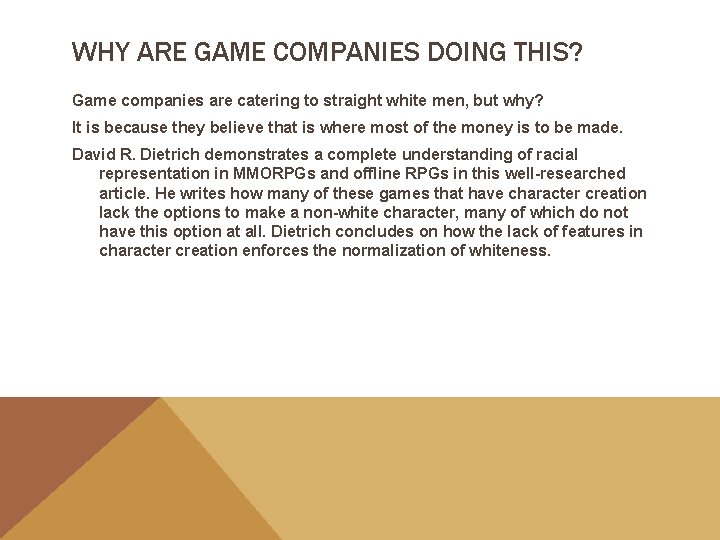 WHY ARE GAME COMPANIES DOING THIS? Game companies are catering to straight white men,