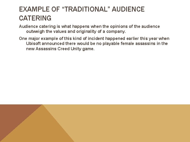 EXAMPLE OF “TRADITIONAL” AUDIENCE CATERING Audience catering is what happens when the opinions of