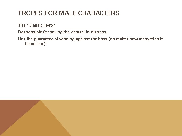 TROPES FOR MALE CHARACTERS The “Classic Hero” Responsible for saving the damsel in distress