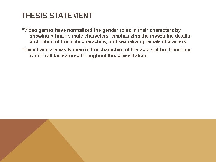 THESIS STATEMENT “Video games have normalized the gender roles in their characters by showing