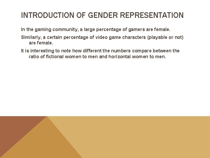 INTRODUCTION OF GENDER REPRESENTATION In the gaming community, a large percentage of gamers are