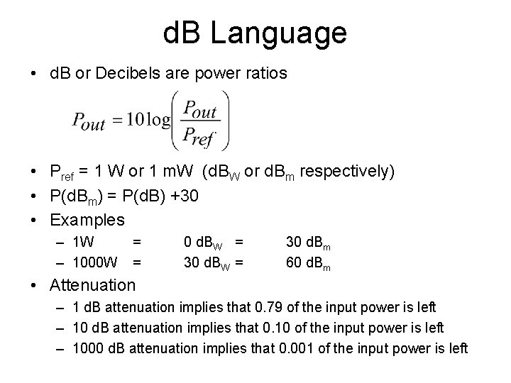 d. B Language • d. B or Decibels are power ratios • Pref =