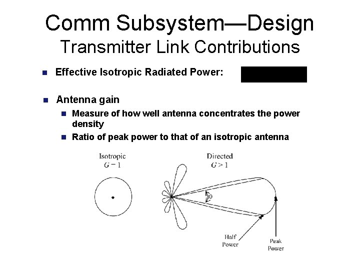 Comm Subsystem—Design Transmitter Link Contributions n Effective Isotropic Radiated Power: n Antenna gain Measure