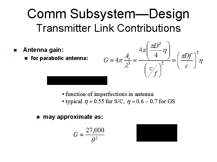 Comm Subsystem—Design Transmitter Link Contributions n Antenna gain: n for parabolic antenna: • function
