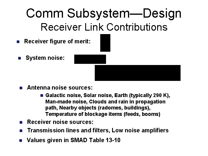 Comm Subsystem—Design Receiver Link Contributions n Receiver figure of merit: n System noise: n