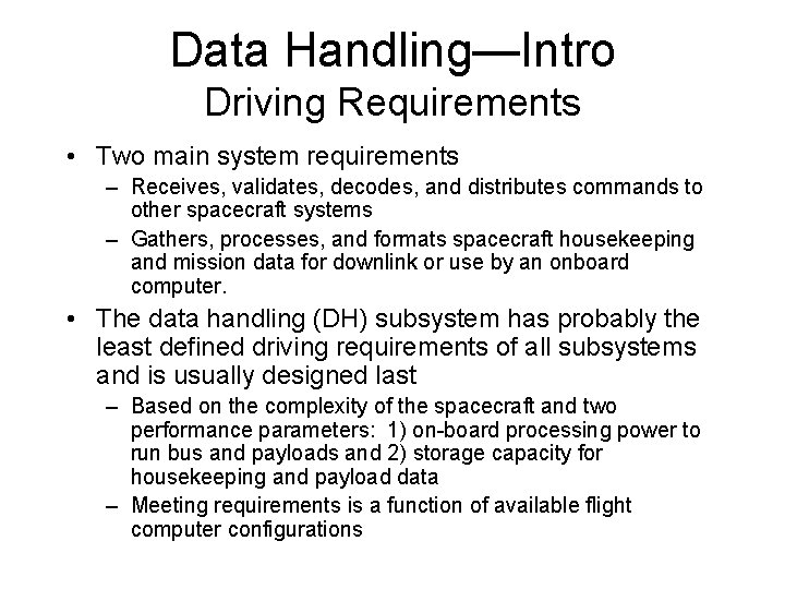 Data Handling—Intro Driving Requirements • Two main system requirements – Receives, validates, decodes, and