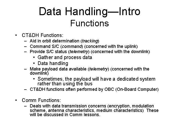 Data Handling—Intro Functions • CT&DH Functions: – Aid in orbit determination (tracking) – Command