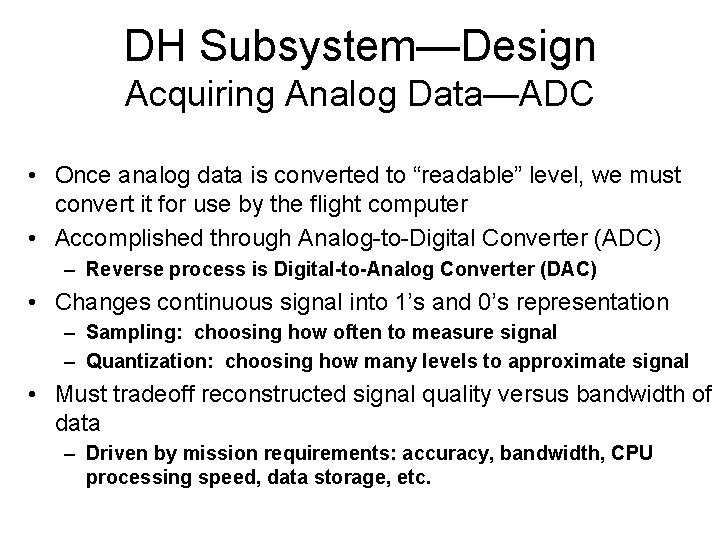 DH Subsystem—Design Acquiring Analog Data—ADC • Once analog data is converted to “readable” level,