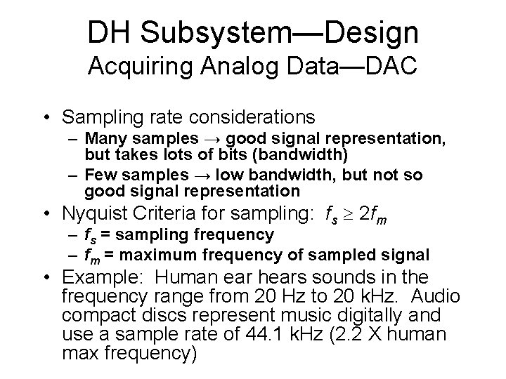 DH Subsystem—Design Acquiring Analog Data—DAC • Sampling rate considerations – Many samples → good