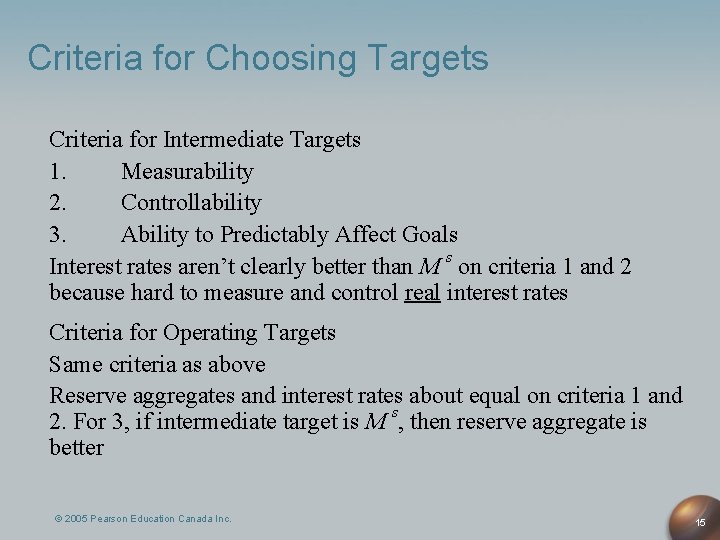 Criteria for Choosing Targets Criteria for Intermediate Targets 1. Measurability 2. Controllability 3. Ability