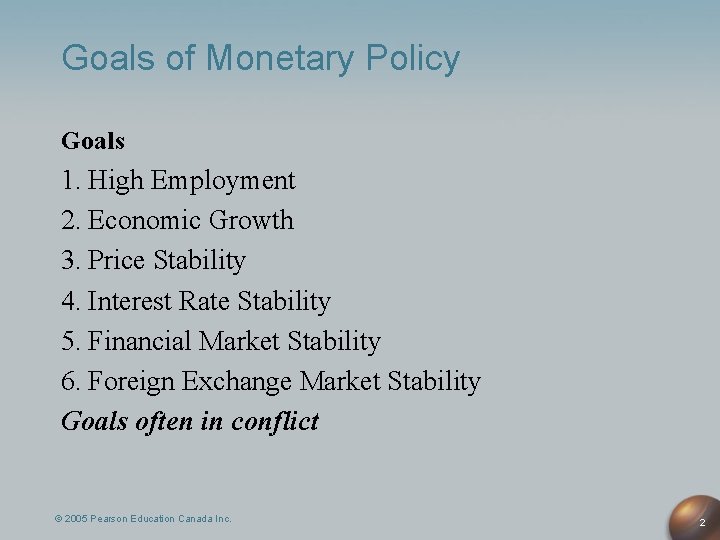 Goals of Monetary Policy Goals 1. High Employment 2. Economic Growth 3. Price Stability