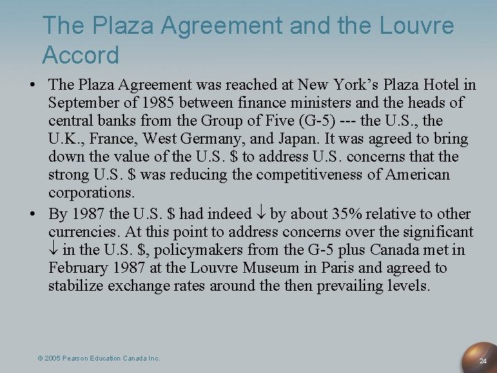 The Plaza Agreement and the Louvre Accord • The Plaza Agreement was reached at