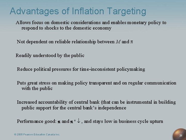 Advantages of Inflation Targeting Allows focus on domestic considerations and enables monetary policy to
